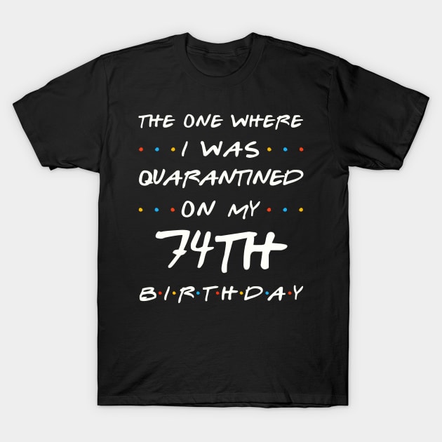 Quarantined On My 74th Birthday T-Shirt by Junki